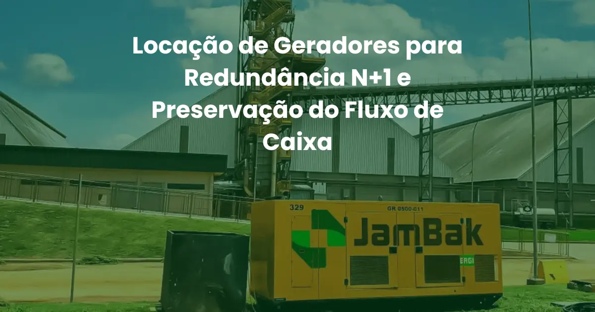 Locacao-de-Geradores-para-Redundancia-N1-e-Preservacao-do-Fluxo-de-Caixa.